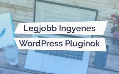 A Legjobb Ingyenes WordPress Bővítmények